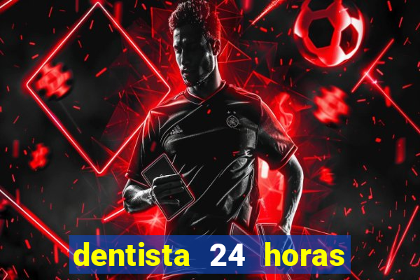 dentista 24 horas em betim